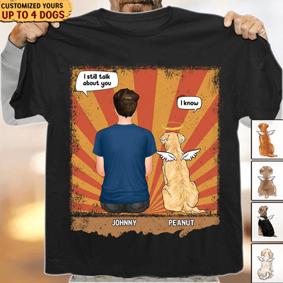 I Still Talk About You Dog Personalized Shirt, Father’s Day Gift for Dog Lovers, Dog Dad, Dog Mom - TSA18PS02 - BMGifts