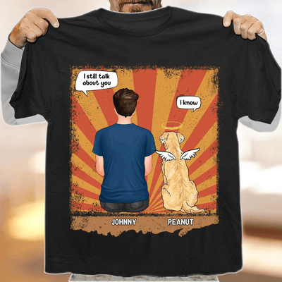 I Still Talk About You Dog Personalized Shirt, Father’s Day Gift for Dog Lovers, Dog Dad, Dog Mom - TSA18PS02 - BMGifts