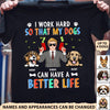 I Work Hard So That My Dogs Can Have A Better Life Dog Personalized Shirt, Personalized Father's Day Gift for Dog Lovers, Dog Dad - TS928PS01 - BMGifts