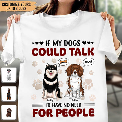 If My Dog Could Talk I'd Have No Need For People Dog Personalized Shirt, Personalized Gift for Dog Lovers, Dog Dad, Dog Mom - TS113PS14 - BMGifts