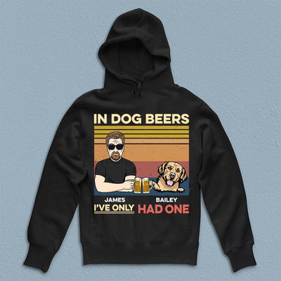 In Dog Beers I've Only Had One Dog Personalized Shirt, Personalized Gift for Dog Lovers, Dog Dad - TS996PS01 - BMGifts