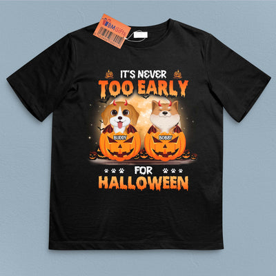 It's Never Too Early For Halloween Dog Personalized Shirt, Halloween Gift for Dog Lovers, Dog Dad, Dog Mom - TSB19PS01 - BMGifts