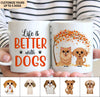 Life Is Better With Dogs Dog Personalized Mug, Personalized Gift for Dog Lovers, Dog Dad, Dog Mom - MG001PS14 - BMGifts