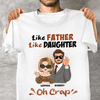 Like Father Like Daughter Father Personalized Shirt, Father's Day Gift for Dad, Papa, Parents, Father, Grandfather - TS961PS01 - BMGifts