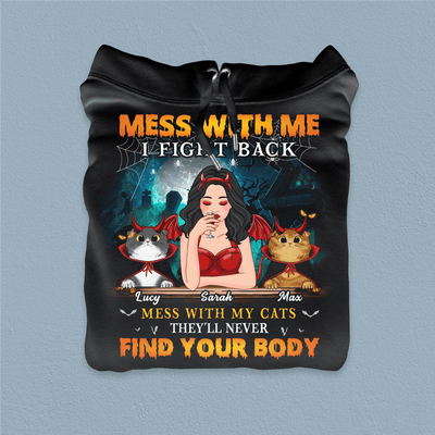 Mess With Me I Fight Back Mess With My Cats They'll Never Find Your Body Cat Personalized Shirt, Halloween Gift for Cat Lovers, Cat Mom, Cat Dad - TSC58PS02 - BMGifts