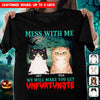 Mess With Me We Will Make You Get Unfurtunate Cat Personalized Shirt, Halloween Gift for Cat Lovers, Cat Mom, Cat Dad - TS109PS14 - BMGifts