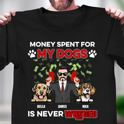 Money Spent For My Dogs Is Never Wasted Dog Personalized Shirt, Personalized Father's Day Gift for Dog Lovers, Dog Dad - TS927PS01 - BMGifts