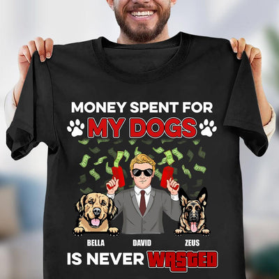 Money Spent For My Dogs Is Never Wasted Dog Personalized Shirt, Personalized Father's Day Gift for Dog Lovers, Dog Dad - TS927PS01 - BMGifts