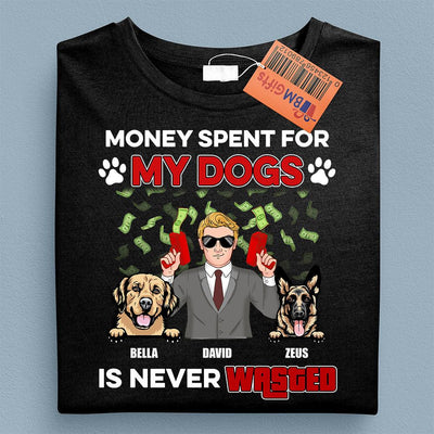 Money Spent For My Dogs Is Never Wasted Dog Personalized Shirt, Personalized Father's Day Gift for Dog Lovers, Dog Dad - TS927PS01 - BMGifts