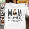 Mom Mode All Day & Every Day Mother Personalized Shirt, Mother's Day Gift for Mom, Mama, Parents, Mother, Grandmother - TSB44PS01