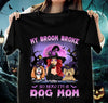 My Broom Broke So Now I'm A Dog Mom Dog Personalized Shirt, Halloween Gift for Dog Lovers, Dog Dad, Dog Mom - TS111PS14 - BMGifts