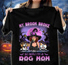 My Broom Broke So Now I'm A Dog Mom Dog Personalized Shirt, Halloween Gift for Dog Lovers, Dog Dad, Dog Mom - TS111PS14 - BMGifts