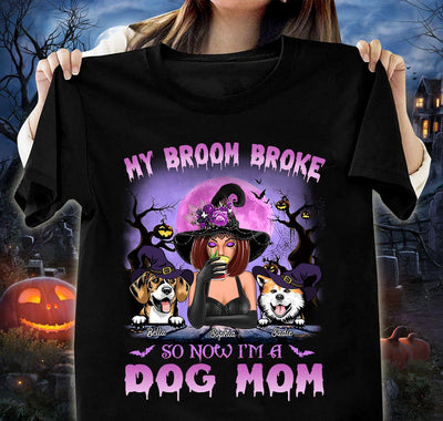 My Broom Broke So Now I'm A Dog Mom Dog Personalized Shirt, Halloween Gift for Dog Lovers, Dog Dad, Dog Mom - TS111PS14 - BMGifts