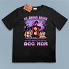 My Broom Broke So Now I'm A Dog Mom Dog Personalized Shirt, Halloween Gift for Dog Lovers, Dog Dad, Dog Mom - TS111PS14 - BMGifts