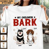 My Children Bark Dog Personalized Shirt, Father’s Day Gift for Dog Lovers, Dog Dad, Dog Mom - TS032PS14 - BMGifts