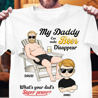 My Daddy Can Make Beer Disappear Father Personalized Shirt, Personalized Gift for Dad, Papa, Parents, Father, Grandfather - TSB41PS02 - BMGifts