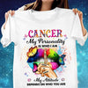 My Personality Is Who I Am Whisper Words Of Wisdom My Attitude Depends On Who You Are Zodiac Personalized Shirt, Zodiac Sign Astrology Gifts for Her - TS099PS14 - BMGifts