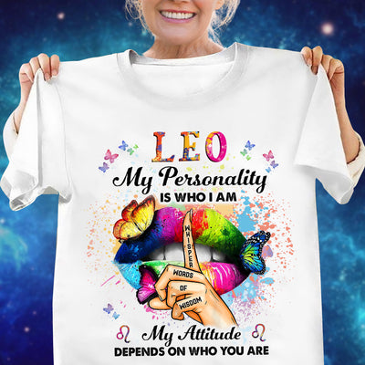 My Personality Is Who I Am Whisper Words Of Wisdom My Attitude Depends On Who You Are Zodiac Personalized Shirt, Zodiac Sign Astrology Gifts for Her - TS099PS14 - BMGifts