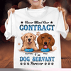 Never Mind Our Contract I'm Dog Servant Forever Dog Personalized Shirt, Personalized Gift for Dog Lovers, Dog Dad, Dog Mom - TS101PS14 - BMGifts