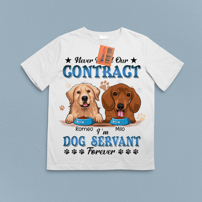 Never Mind Our Contract I'm Dog Servant Forever Dog Personalized Shirt, Personalized Gift for Dog Lovers, Dog Dad, Dog Mom - TS101PS14 - BMGifts