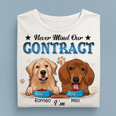 Never Mind Our Contract I'm Dog Servant Forever Dog Personalized Shirt, Personalized Gift for Dog Lovers, Dog Dad, Dog Mom - TS101PS14 - BMGifts