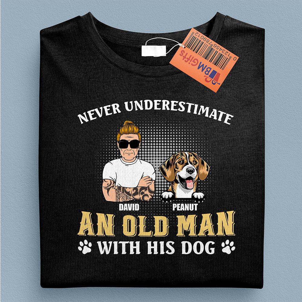 Never Underestimate An Old Man And His Dog Dog Personalized Shirt, Father’s Day Gift for Dog Lovers, Dog Dad, Dog Mom - TS999PS02 - BMGifts