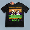 Nevermind The Witch Be Ware Of The Dogs Dog Personalized T-shirt, Personalized Halloween Gift for Dog Lovers, Dog Dad, Dog Mom - TS065PS15 - BMGifts