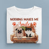 Nothing Makes Me Smile Dog Personalized Shirt, Personalized Gift for Dog Lovers, Dog Dad, Dog Mom - TSA31PS01 - BMGifts