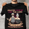 Prayer Is The Best Way To Meet The Lord But Messing With My Daughter Is Faster Father Personalized Shirt, Father’s Day Gift for Dad, Papa, Parents, Father, Grandfather - TSA55PS02 - BMGifts