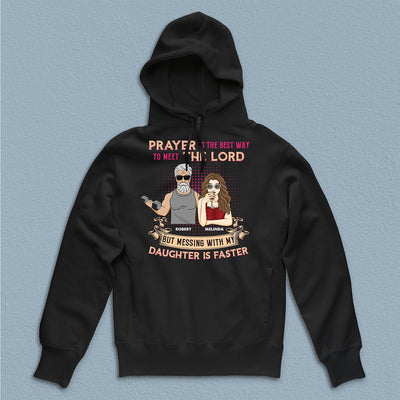 Prayer Is The Best Way To Meet The Lord But Messing With My Daughter Is Faster Father Personalized Shirt, Father’s Day Gift for Dad, Papa, Parents, Father, Grandfather - TSA55PS02 - BMGifts