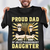 Proud Dad Of An Extraordinary Daughter Personalized Shirt, Personalized Father's Day Gift for Dad, Papa, Parents, Father, Grandfather - TS506PS05 - BMGifts