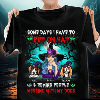 Some Days I Have To Put On Hat And Remind People Messing With My Dogs Dog Personalized Shirt, Halloween Gift for Dog Lovers, Dog Dad, Dog Mom - TSB92PS02 - BMGifts