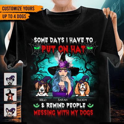 Some Days I Have To Put On Hat And Remind People Messing With My Dogs Dog Personalized Shirt, Halloween Gift for Dog Lovers, Dog Dad, Dog Mom - TSB92PS02 - BMGifts