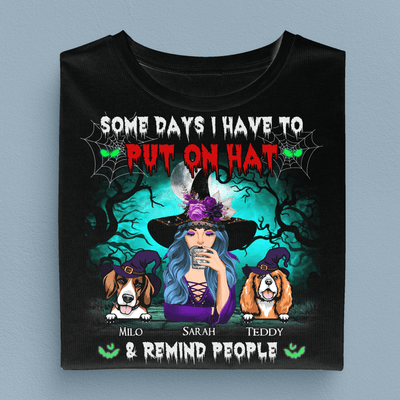 Some Days I Have To Put On Hat And Remind People Messing With My Dogs Dog Personalized Shirt, Halloween Gift for Dog Lovers, Dog Dad, Dog Mom - TSB92PS02 - BMGifts