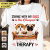 Staying With My Dogs Is The Cheapest Therapy Dog Personalized Shirt, Personalized Gift for Dog Lovers, Dog Dad, Dog Mom - TS139PS14 - BMGifts