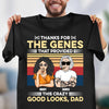 Thanks For The Genes Father Personalized Shirt, Father's Day Gift for Dad, Papa, Parents, Father, Grandfather - TS968PS01 - BMGifts