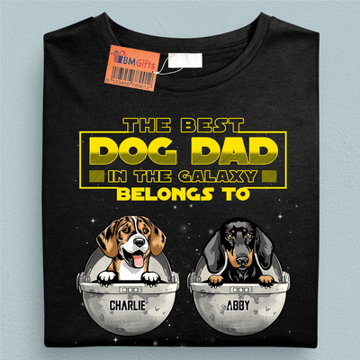 The Best Dog Dad In The Galaxy Belongs To Dog Personalized Shirt, Father’s Day Gift for Dog Lovers, Dog Dad, Dog Mom - TS002PS14 - BMGifts