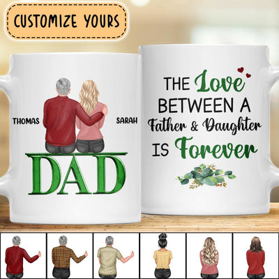 The Love Between A Father And Daughter Is Forever Father Personalized Mug, Father’s Day Gift for Dad, Papa, Parents, Father, Grandfather - MG130PS02 - BMGifts