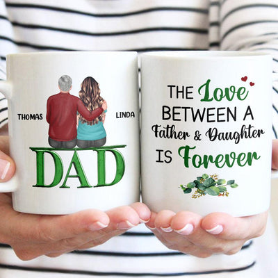 The Love Between A Father And Daughter Is Forever Father Personalized Mug, Father’s Day Gift for Dad, Papa, Parents, Father, Grandfather - MG130PS02 - BMGifts