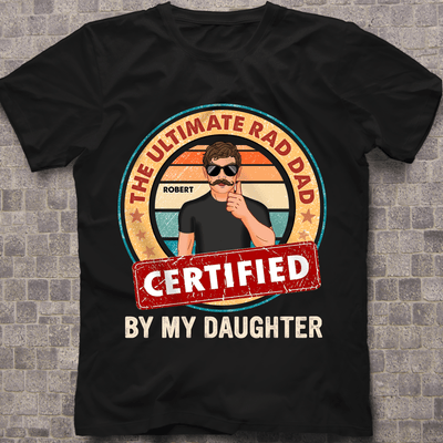 The Ultimate Rad Dad By My Daughter Father Personalized Shirt, Father’s Day Gift for Dad, Papa, Parents, Father, Grandfather - TS036PS15 - BMGifts