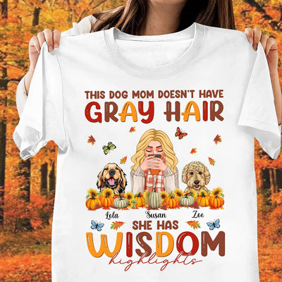 This Dog Mom Doesn't Have Gray Hair Dog Personalized Shirt, Personalized Gift for Dog Lovers, Dog Dad, Dog Mom - TSA29PS01 - BMGifts