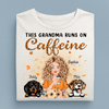 This Grandma Runs On Caffeine Dog Personalized Shirt, Personalized Gift for Dog Lovers, Dog Mom - TSA27PS01 - BMGifts