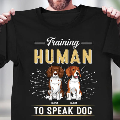 Training Human To Speak Dog Dog Personalized Shirt, Personalized Gift for Dog Lovers, Dog Dad, Dog Mom - TS084PS14 - BMGifts