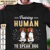 Training Human To Speak Dog Dog Personalized Shirt, Personalized Gift for Dog Lovers, Dog Dad, Dog Mom - TS084PS14 - BMGifts