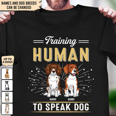 Training Human To Speak Dog Dog Personalized Shirt, Personalized Gift for Dog Lovers, Dog Dad, Dog Mom - TS084PS14 - BMGifts