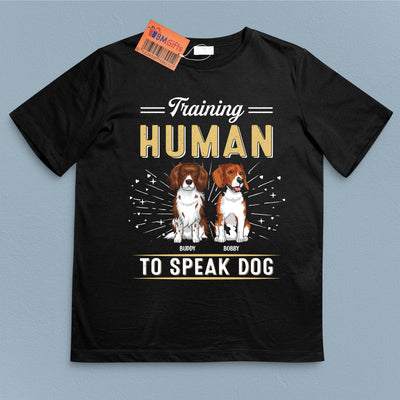 Training Human To Speak Dog Dog Personalized Shirt, Personalized Gift for Dog Lovers, Dog Dad, Dog Mom - TS084PS14 - BMGifts