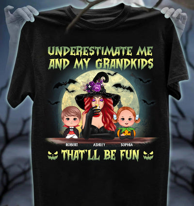 Underestimate Me And My Grankids That'll Be Fun Grandma Personalized Shirt, Halloween Gift for Nana, Grandma, Grandmother, Grandparents - TSA81PS02 - BMGifts