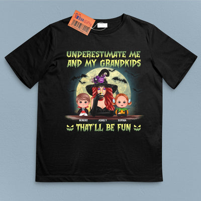 Underestimate Me And My Grankids That'll Be Fun Grandma Personalized Shirt, Halloween Gift for Nana, Grandma, Grandmother, Grandparents - TSA81PS02 - BMGifts