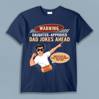 Warning Daughter Approved Dad Jokes Ahead Father Personalized Shirt, Father’s Day Gift for Dad, Papa, Parents, Father, Grandfather - TS024PS14 - BMGifts