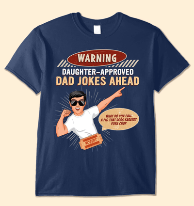 Warning Daughter Approved Dad Jokes Ahead Father Personalized Shirt, Father’s Day Gift for Dad, Papa, Parents, Father, Grandfather - TS024PS14 - BMGifts